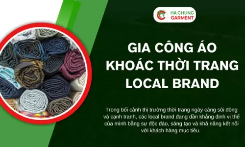 Gia Công Áo Khoác Thời Trang Local Brand