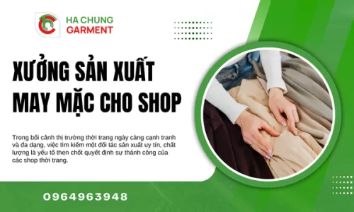 Xưởng Sản Xuất May Mặc Cho Shop